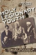 Cover: Holy Legionary Youth - Cornell University Press