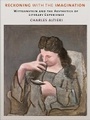 Cover: Reckoning with the Imagination - Cornell University Press