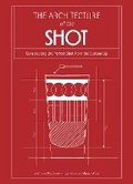 Cover: The Architecture of the Shot - HarperCollins