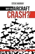 Cover: Why Do Aircraft Crash? Pilots and Their Limitations - s r murray