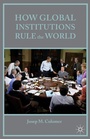 Cover: How Global Institutions Rule the World - Palgrave MacMillan