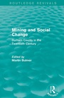 Cover: Mining and Social Change (Routledge Revivals) - Routledge