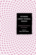 Cover: Rethinking Library Technical Services - Rowman & Littlefield Publishers