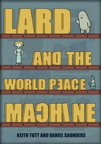 Enlarge image Cover: Lard and the World Peace Machine - BOOKBABY