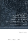 Cover: Balancing Human Rights, Environmental Protection and International Trade - Hart Publishing