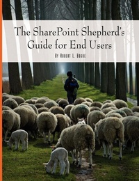 Enlarge image Cover: The SharePoint Shepherd's Guide for End Users - AvailTek LLC