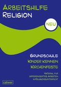 Cover: Arbeitshilfe Religion Grundschule Kinder kennen Kirchenfeste - Calwer