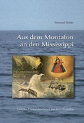Cover: Aus dem Montafon an den Mississippi, Amerika-AuswandererInnen aus dem Montafon - Montafoner Museen Heimatschutzverein Montafon