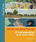 Cover: Monet und seine Freunde. 13 Impressionisten, die du kennen solltest - Prestel