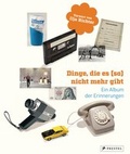 Cover: Dinge, die es (so) nicht mehr gibt - Prestel
