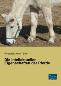 Abbildung von: Die intellektuellen Eigenschaften der Pferde - Fachbuchverlag-Dresden