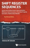 Cover: Shift Register Sequences: Secure And Limited-access Code Generators, Efficiency Code Generators, Prescribed Property Generators, Mathematical Models (Third Revised Edition) - World Scientific Publishing Co Pte Ltd