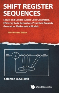 Enlarge image Cover: Shift Register Sequences: Secure And Limited-access Code Generators, Efficiency Code Generators, Prescribed Property Generators, Mathematical Models (Third Revised Edition) - World Scientific Publishing Co Pte Ltd