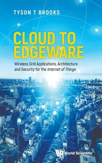 Abbildung von: Cloud To Edgeware: Wireless Grid Applications, Architecture And Security For The "Internet Of Things" - World Scientific Publishing Co Pte Ltd