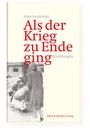 Cover: Als der Krieg zu Ende ging - Ellert & Richter