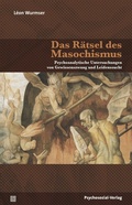 Cover: Das R&auml;tsel des Masochismus - Psychosozial-Verlag