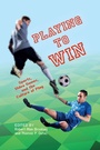 Cover: Playing to Win - Indiana University Press