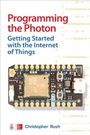 Cover: Programming the Photon: Getting Started with the Internet of Things - McGraw-Hill Education
