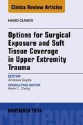 Cover: Options for Surgical Exposure & Soft Tissue Coverage in Upper Extremity Trauma, An Issue of Hand Clinics - Elsevier
