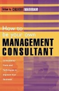 Enlarge image Cover: How to be Your Own Management Consultant - Kogan Page Ltd