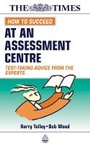 Cover: How to Succeed at an Assessment Centre - Kogan Page Ltd