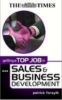 Enlarge image Cover: Getting a Top Job in Sales and Business Development - Kogan Page Ltd