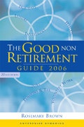 Cover: The Good Non Retirement Guide 2006 - Kogan Page Ltd