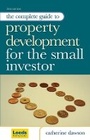 Cover: The Complete Guide to Property Development for the Small Investor - Kogan Page Ltd