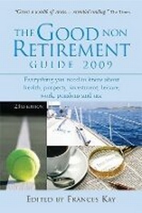 Enlarge image Cover: The Good Non Retirement Guide 2009 - Kogan Page Ltd