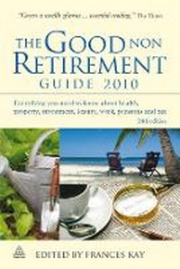 Enlarge image Cover: The Good Non Retirement Guide 2010 - Kogan Page Ltd