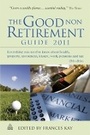 Cover: The Good Non Retirement Guide 2011 - Kogan Page Ltd