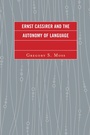 Cover: Ernst Cassirer and the Autonomy of Language - Lexington Books