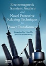 Cover: Electromagnetic Transient Analysis and Novel Protective Relaying Techniques for Power Transformers - Wiley-IEEE Press
