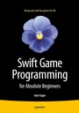 Cover: Swift Game Programming for Absolute Beginners - APress