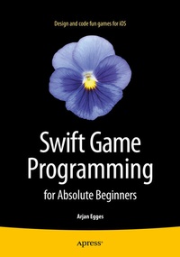Enlarge image Cover: Swift Game Programming for Absolute Beginners - APress
