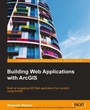 Cover: Building Web Applications with ArcGIS - Packt Publishing