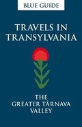 Cover: Blue Guide Travels in Transylvania: The Greater Tarnava Valley - Blue Guides