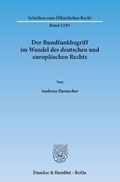 Cover: Der Rundfunkbegriff im Wandel des deutschen und europ&auml;ischen Rechts. - Duncker & Humblot