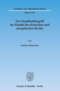 Abbildung von: Der Rundfunkbegriff im Wandel des deutschen und europäischen Rechts. - Duncker & Humblot