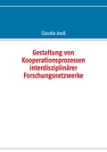 Cover: Gestaltung von Kooperationsprozessen interdisziplin&auml;rer Forschungsnetzwerke - BoD - Books on Demand
