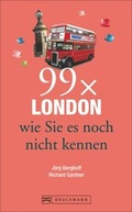Cover: Reisef&uuml;hrer London: 99x London, wie Sie es noch nicht kennen. Der Stadtf&uuml;hrer f&uuml;r alle, die Londons Highlights und Sehensw&uuml;rdigkeiten kennen und das Besondere der Hauptstadt von England suchen. - Bruckmann