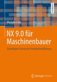 Abbildung von: NX 9.0 für Maschinenbauer - Springer Vieweg