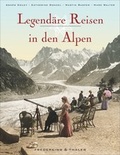 Cover: Legend&auml;re Reisen in den Alpen - Frederking & Thaler