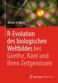 Cover: R-Evolution - des biologischen Weltbildes bei Goethe, Kant und ihren Zeitgenossen - Springer Spektrum