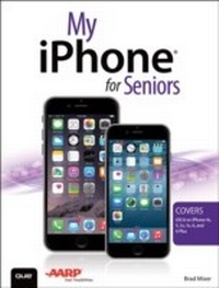 Abbildung von: My iPhone for Seniors (Covers iOS 8 for iPhone 6/6 Plus, 5S/5C/5, and 4S) - Addison Wesley