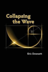 Enlarge image Cover: Collapsing the Wave - Eric Dowsett