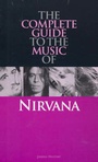 Cover: Complete Guide to the Music of "Nirvana" - Omnibus Press
