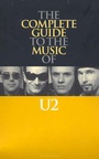 Cover: Complete Guide to the Music of "U2" - Omnibus Press