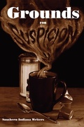 Cover: Grounds For Suspicion - Southern Indiana Writers Group