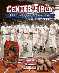 Enlarge image Cover: Center Field: The History of Baseball - Crabtree Classics
